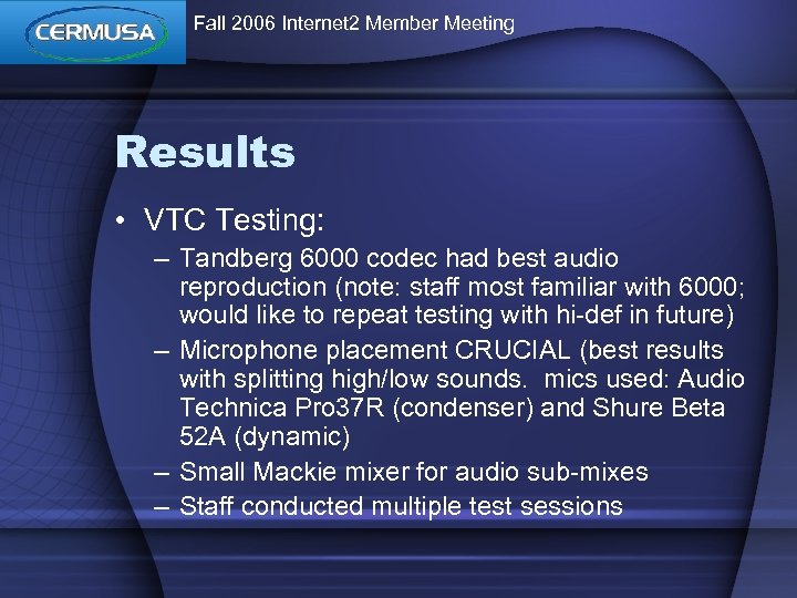 Fall 2006 Internet 2 Member Meeting Results • VTC Testing: – Tandberg 6000 codec