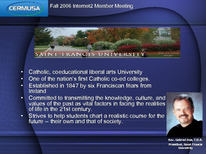 Fall 2006 Internet 2 Member Meeting About Saint Francis University • Catholic, coeducational liberal