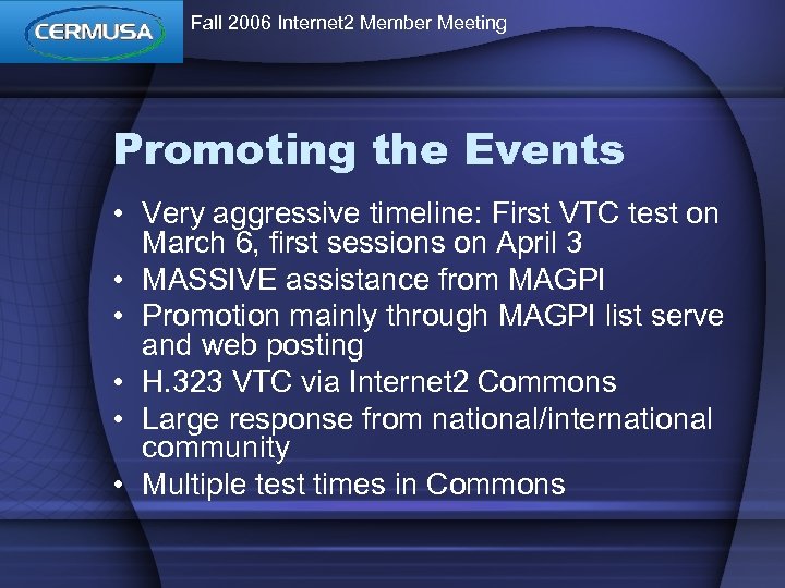 Fall 2006 Internet 2 Member Meeting Promoting the Events • Very aggressive timeline: First