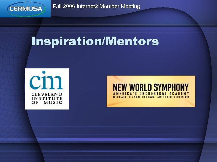 Fall 2006 Internet 2 Member Meeting Inspiration/Mentors 