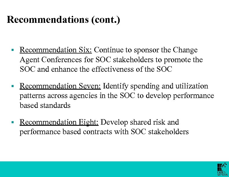 Recommendations (cont. ) § Recommendation Six: Continue to sponsor the Change Agent Conferences for