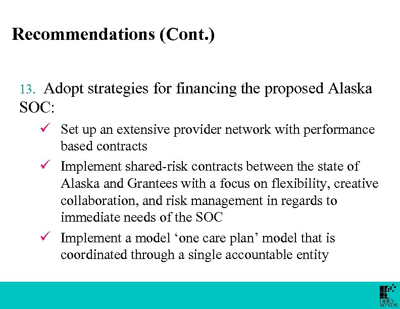 Recommendations (Cont. ) Adopt strategies for financing the proposed Alaska SOC: 13. ü Set