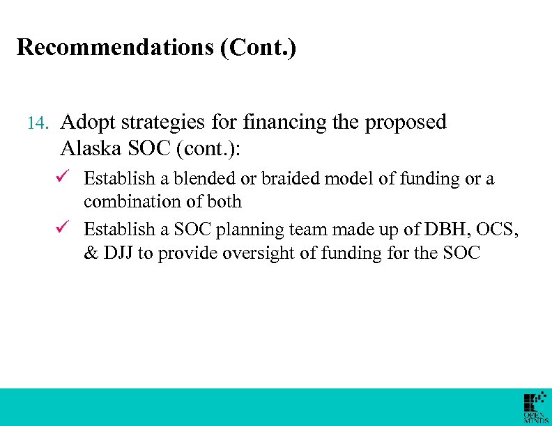 Recommendations (Cont. ) 14. Adopt strategies for financing the proposed Alaska SOC (cont. ):