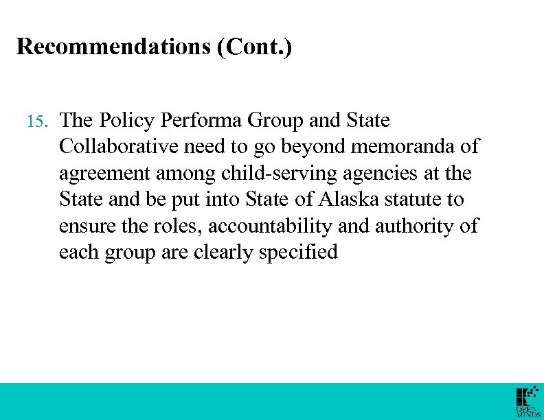 Recommendations (Cont. ) 15. The Policy Performa Group and State Collaborative need to go