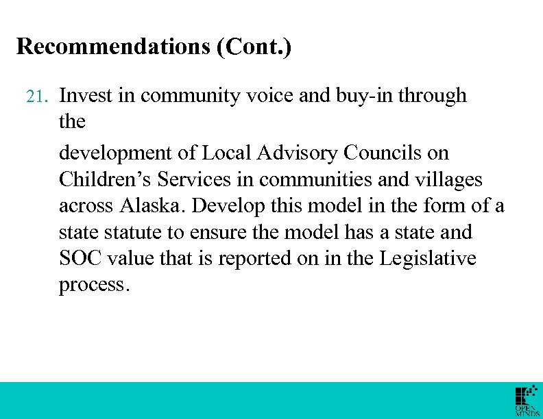 Recommendations (Cont. ) 21. Invest in community voice and buy-in through the development of