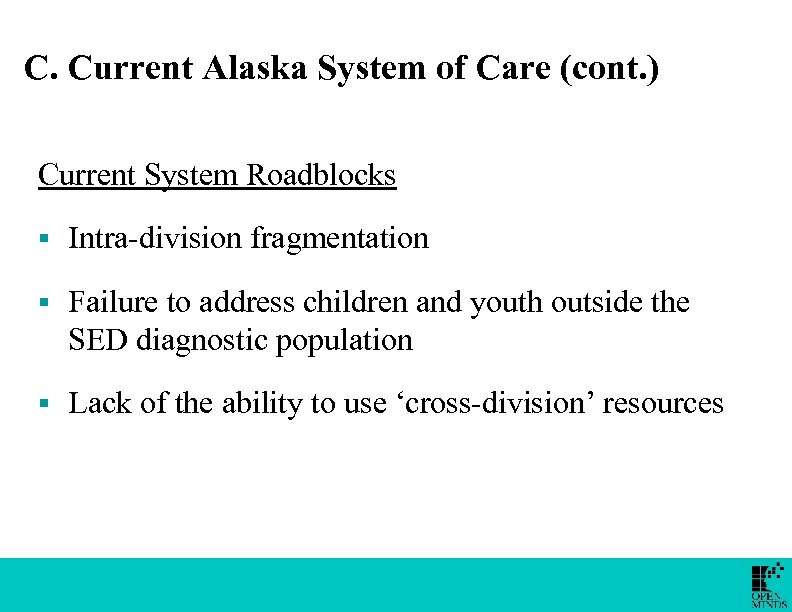 C. Current Alaska System of Care (cont. ) Current System Roadblocks § Intra-division fragmentation