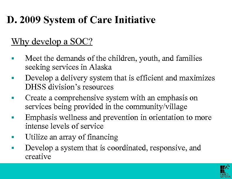 D. 2009 System of Care Initiative Why develop a SOC? § § § Meet