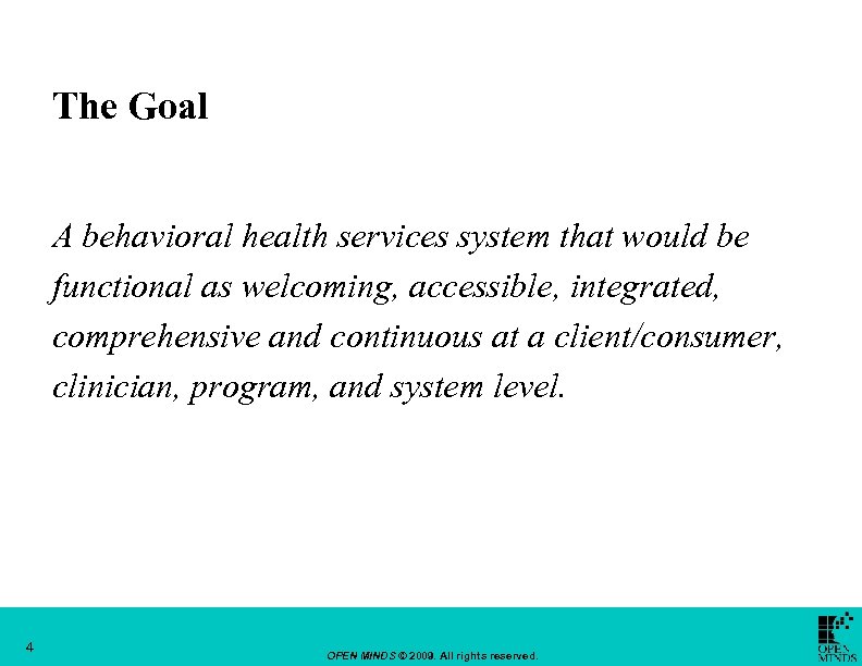 The Goal A behavioral health services system that would be functional as welcoming, accessible,