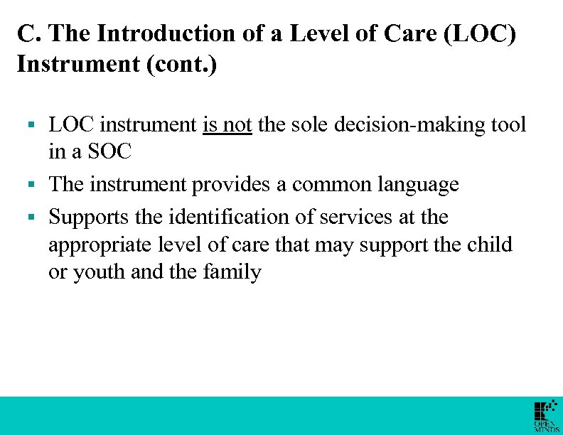 C. The Introduction of a Level of Care (LOC) Instrument (cont. ) LOC instrument