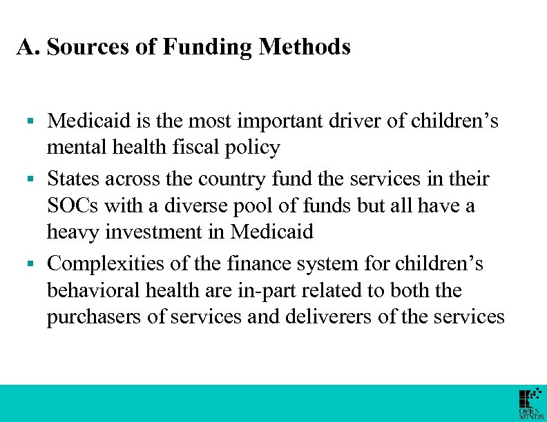 A. Sources of Funding Methods Medicaid is the most important driver of children’s mental