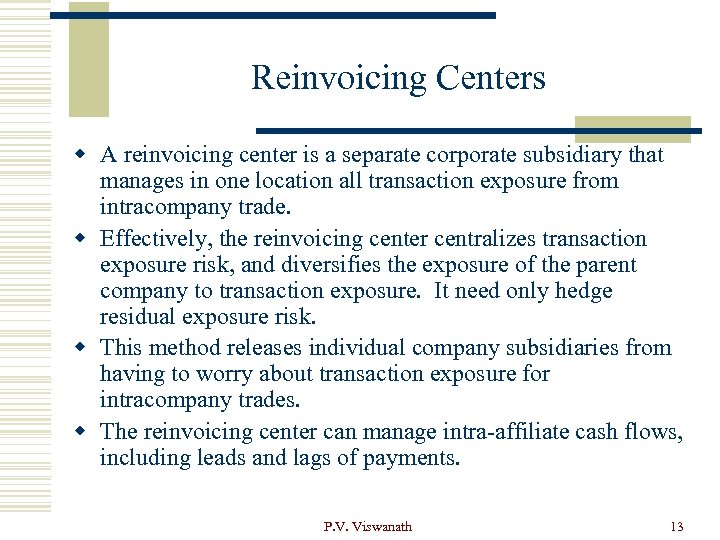 Reinvoicing Centers w A reinvoicing center is a separate corporate subsidiary that manages in