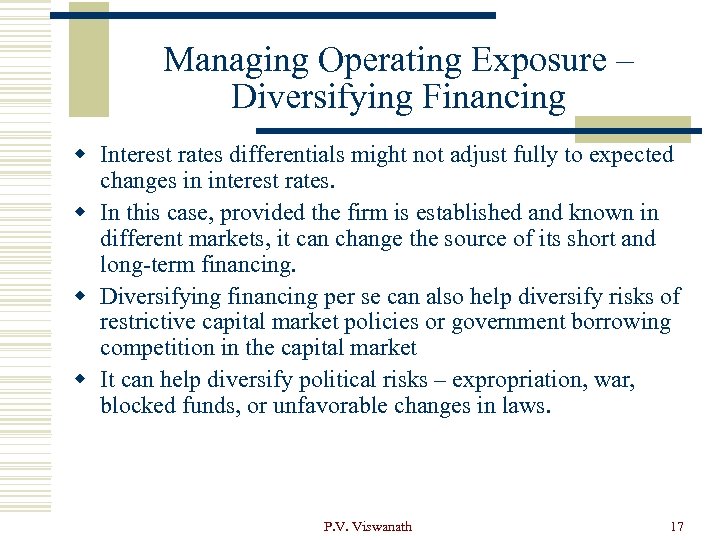 Managing Operating Exposure – Diversifying Financing w Interest rates differentials might not adjust fully