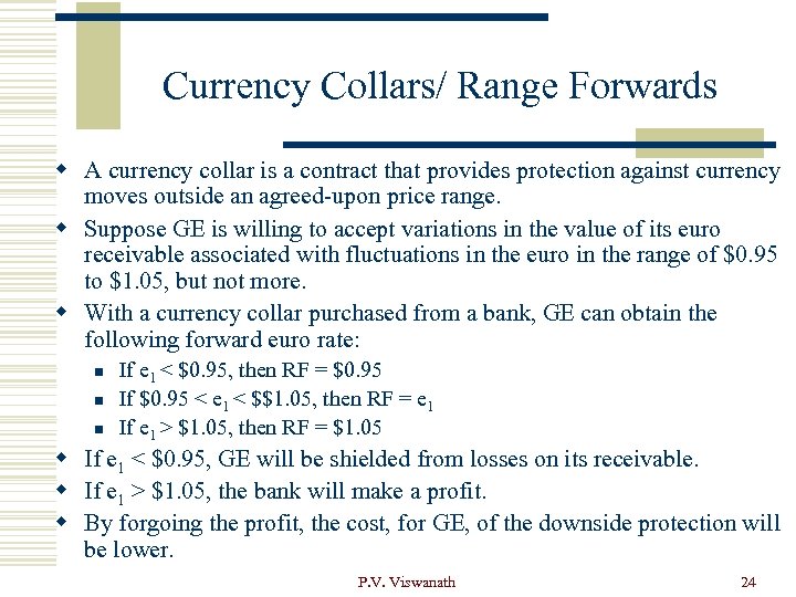 Currency Collars/ Range Forwards w A currency collar is a contract that provides protection