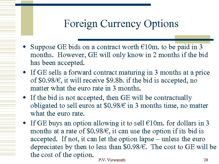 Foreign Currency Options w Suppose GE bids on a contract worth € 10 m.