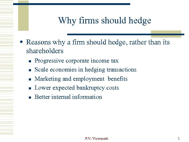 Why firms should hedge w Reasons why a firm should hedge, rather than its