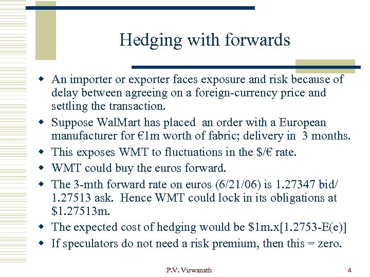 Hedging with forwards w An importer or exporter faces exposure and risk because of