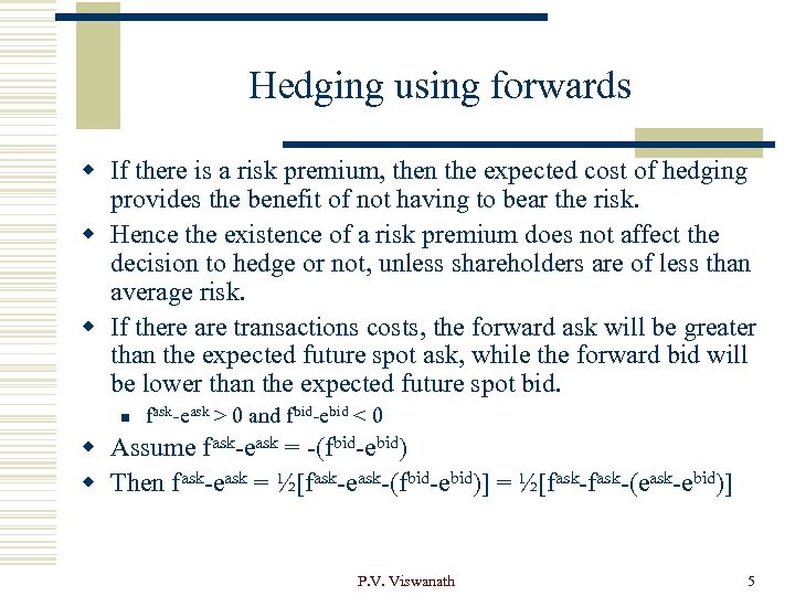Hedging using forwards w If there is a risk premium, then the expected cost