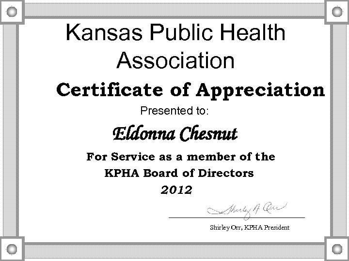 Kansas Public Health Association Certificate of Appreciation Presented to: Eldonna Chesnut For Service as