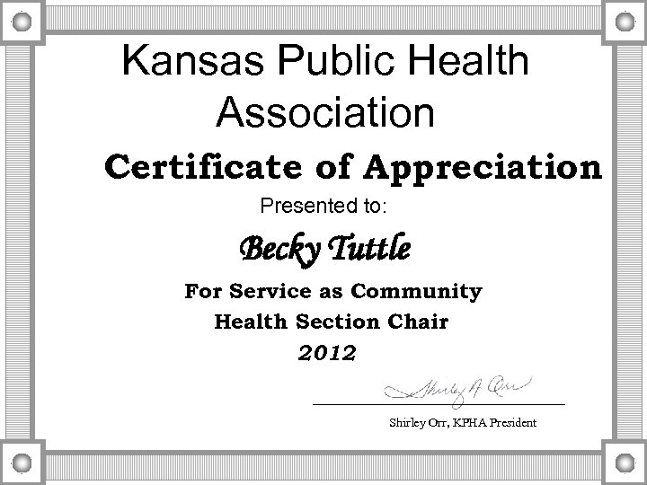 Kansas Public Health Association Certificate of Appreciation Presented to: Becky Tuttle For Service as