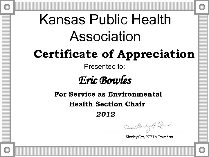 Kansas Public Health Association Certificate of Appreciation Presented to: Eric Bowles For Service as