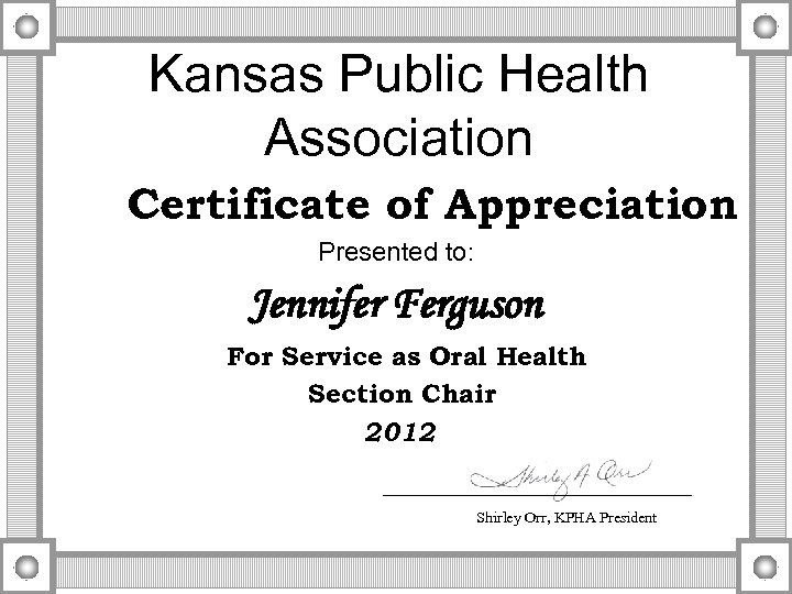 Kansas Public Health Association Certificate of Appreciation Presented to: Jennifer Ferguson For Service as