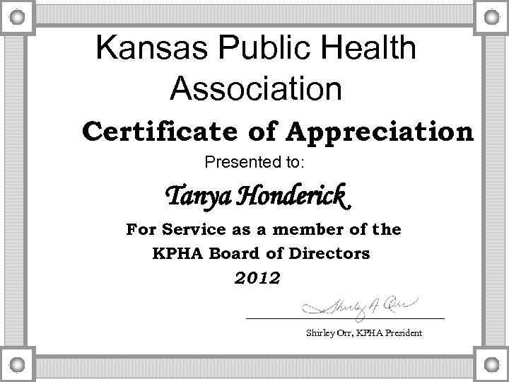 Kansas Public Health Association Certificate of Appreciation Presented to: Tanya Honderick For Service as