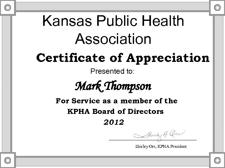 Kansas Public Health Association Certificate of Appreciation Presented to: Mark Thompson For Service as