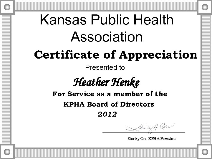 Kansas Public Health Association Certificate of Appreciation Presented to: Heather Henke For Service as