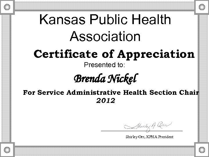 Kansas Public Health Association Certificate of Appreciation Presented to: Brenda Nickel For Service Administrative