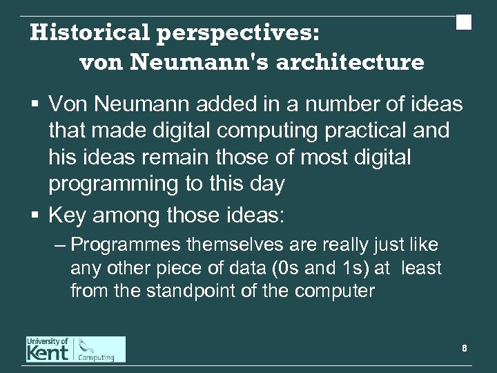 Historical perspectives: von Neumann's architecture § Von Neumann added in a number of ideas