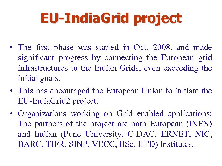 EU-India. Grid project • The first phase was started in Oct, 2008, and made