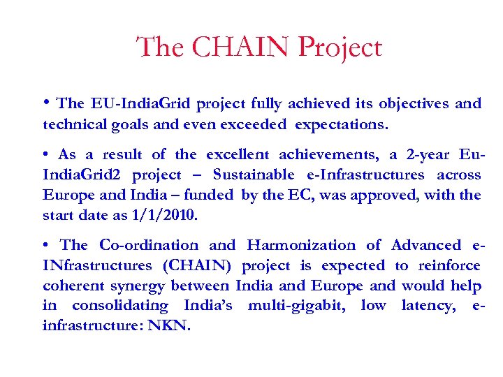The CHAIN Project • The EU-India. Grid project fully achieved its objectives and technical