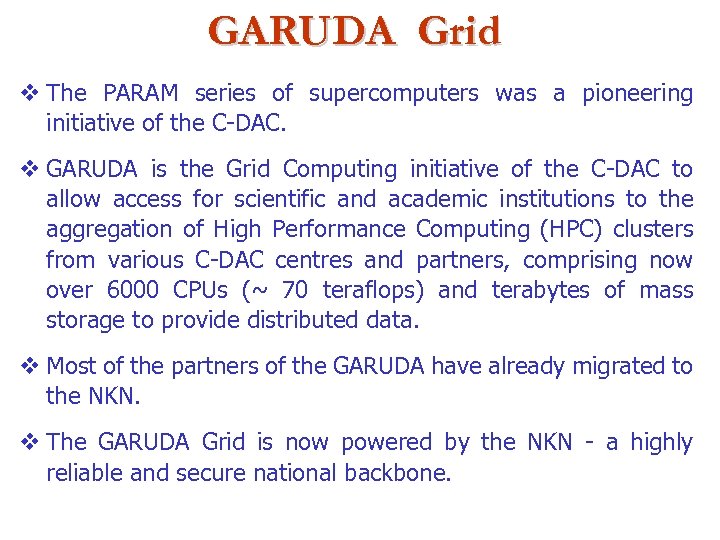 GARUDA Grid v The PARAM series of supercomputers was a pioneering initiative of the