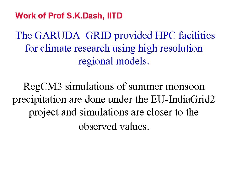 Work of Prof S. K. Dash, IITD The GARUDA GRID provided HPC facilities for