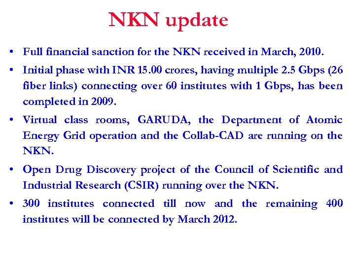 NKN update • Full financial sanction for the NKN received in March, 2010. •