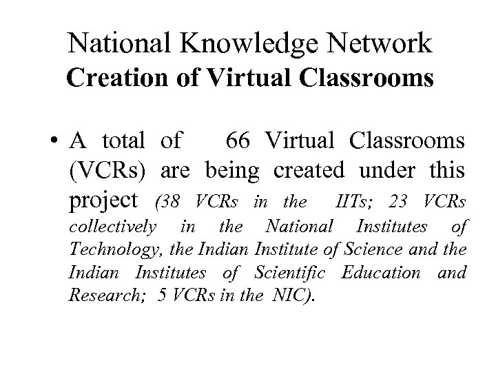 National Knowledge Network Creation of Virtual Classrooms • A total of 66 Virtual Classrooms