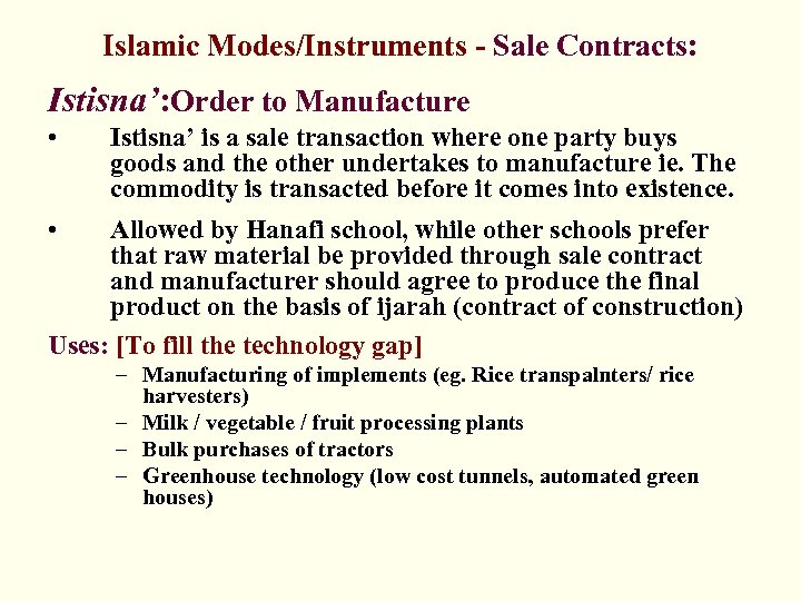 Islamic Modes/Instruments - Sale Contracts: Istisna’: Order to Manufacture • Istisna’ is a sale