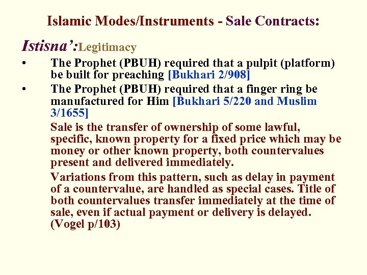 Islamic Modes/Instruments - Sale Contracts: Istisna’: Legitimacy • • The Prophet (PBUH) required that