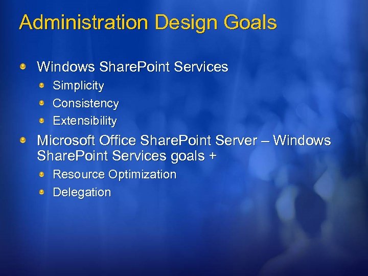 Administration Design Goals Windows Share. Point Services Simplicity Consistency Extensibility Microsoft Office Share. Point