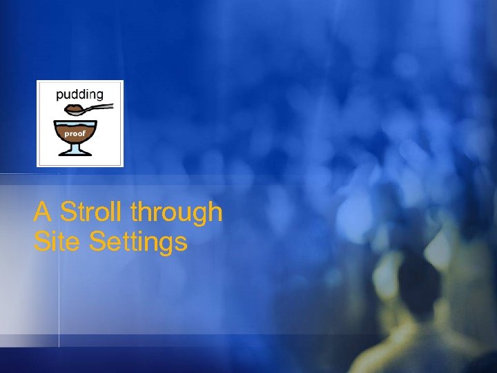 A Stroll through Site Settings 