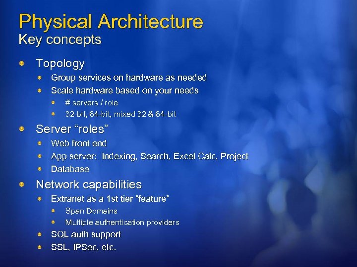 Physical Architecture Key concepts Topology Group services on hardware as needed Scale hardware based