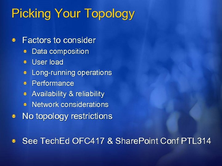 Picking Your Topology Factors to consider Data composition User load Long-running operations Performance Availability