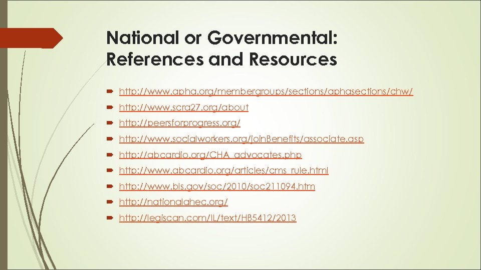 National or Governmental: References and Resources http: //www. apha. org/membergroups/sections/aphasections/chw/ http: //www. scra 27.