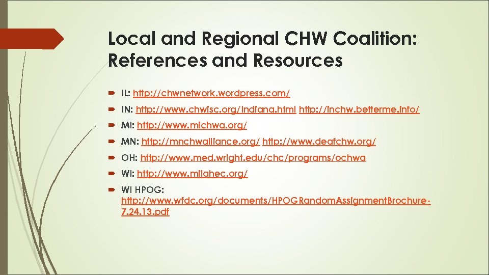 Local and Regional CHW Coalition: References and Resources IL: http: //chwnetwork. wordpress. com/ IN: