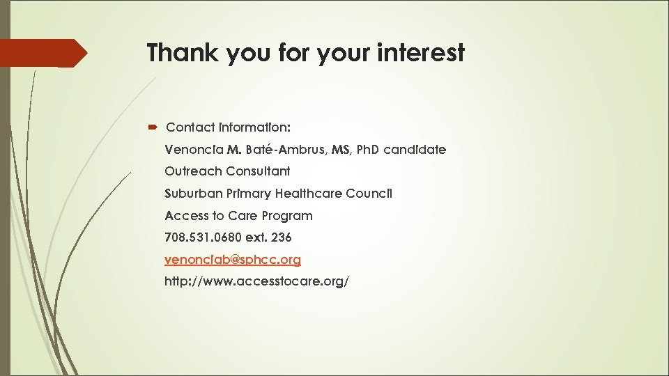 Thank you for your interest Contact information: Venoncia M. Baté-Ambrus, MS, Ph. D candidate