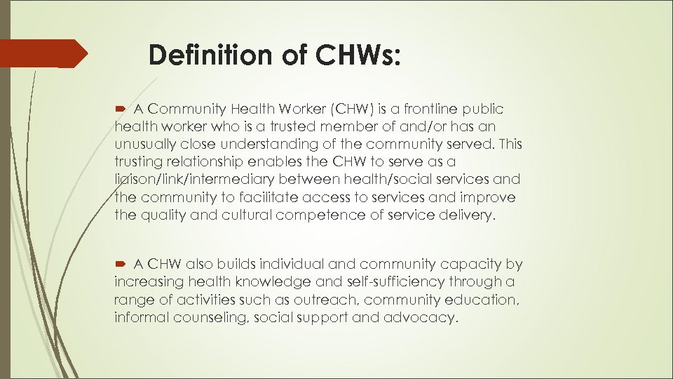 Definition of CHWs: A Community Health Worker (CHW) is a frontline public health worker