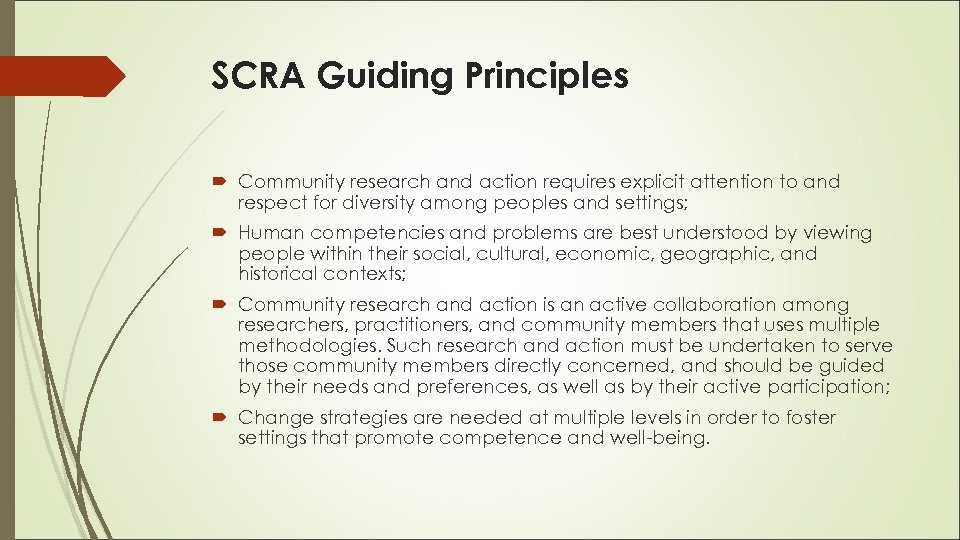 SCRA Guiding Principles Community research and action requires explicit attention to and respect for