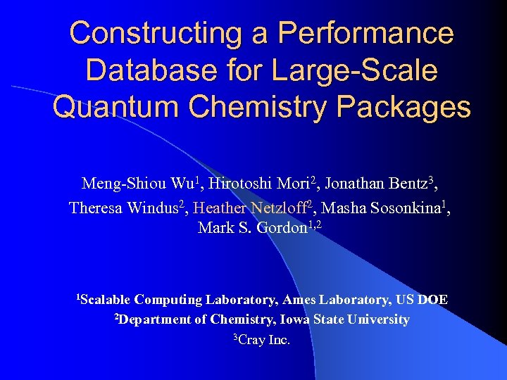 Constructing a Performance Database for Large-Scale Quantum Chemistry Packages Meng-Shiou Wu 1, Hirotoshi Mori