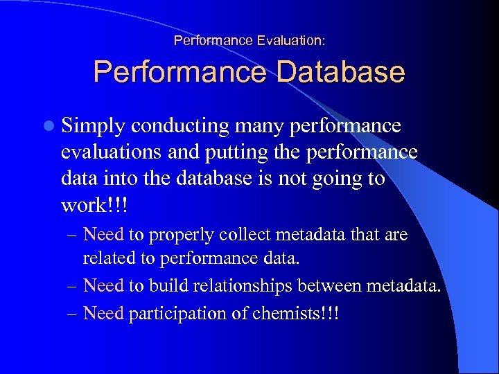 Performance Evaluation: Performance Database l Simply conducting many performance evaluations and putting the performance