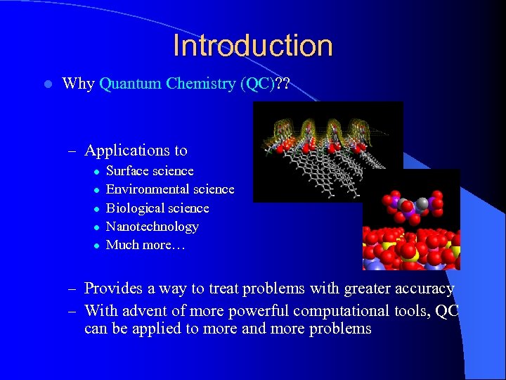 Introduction l Why Quantum Chemistry (QC)? ? – Applications to l l l Surface